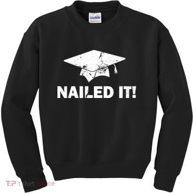 Nailed It Funny Graduation Kids Sweatshirt