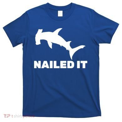 Nailed It Hammerhead Shark T-Shirt