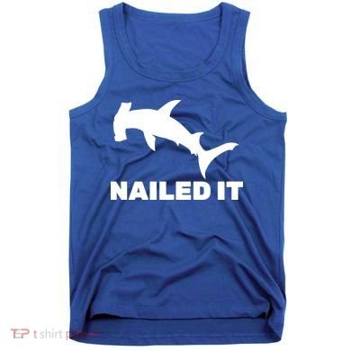 Nailed It Hammerhead Shark Tank Top