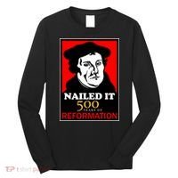 Nailed It Martin Luther 500 Years of Reformation Long Sleeve Shirt thumb 0