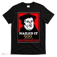 Nailed It Martin Luther 500 Years of Reformation T-Shirt thumb 0