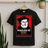 Nailed It Martin Luther 500 Years of Reformation T-Shirt thumb 2
