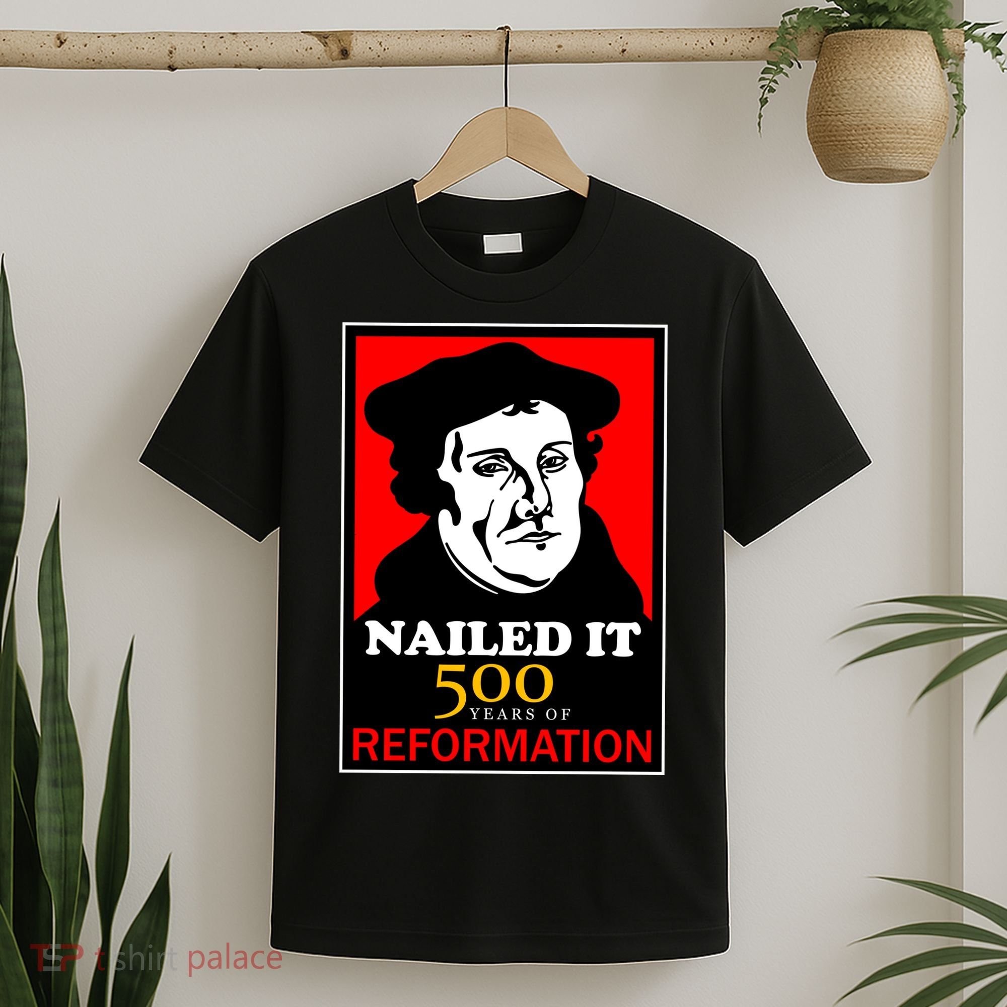 Nailed It Martin Luther 500 Years of Reformation T-Shirt