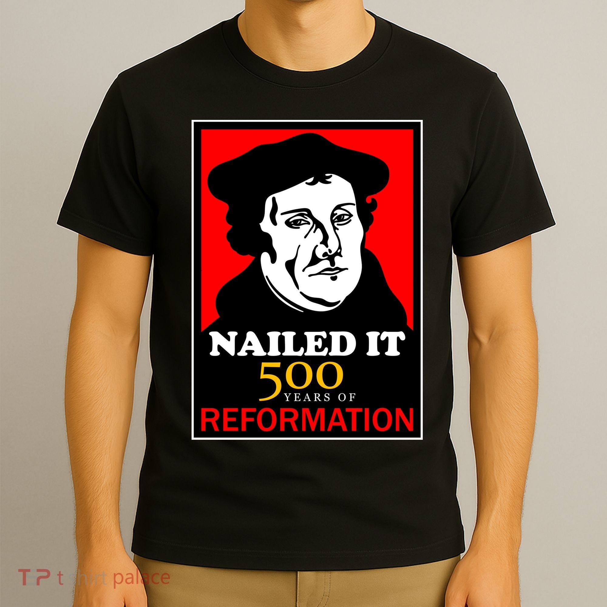 Nailed It Martin Luther 500 Years of Reformation T-Shirt