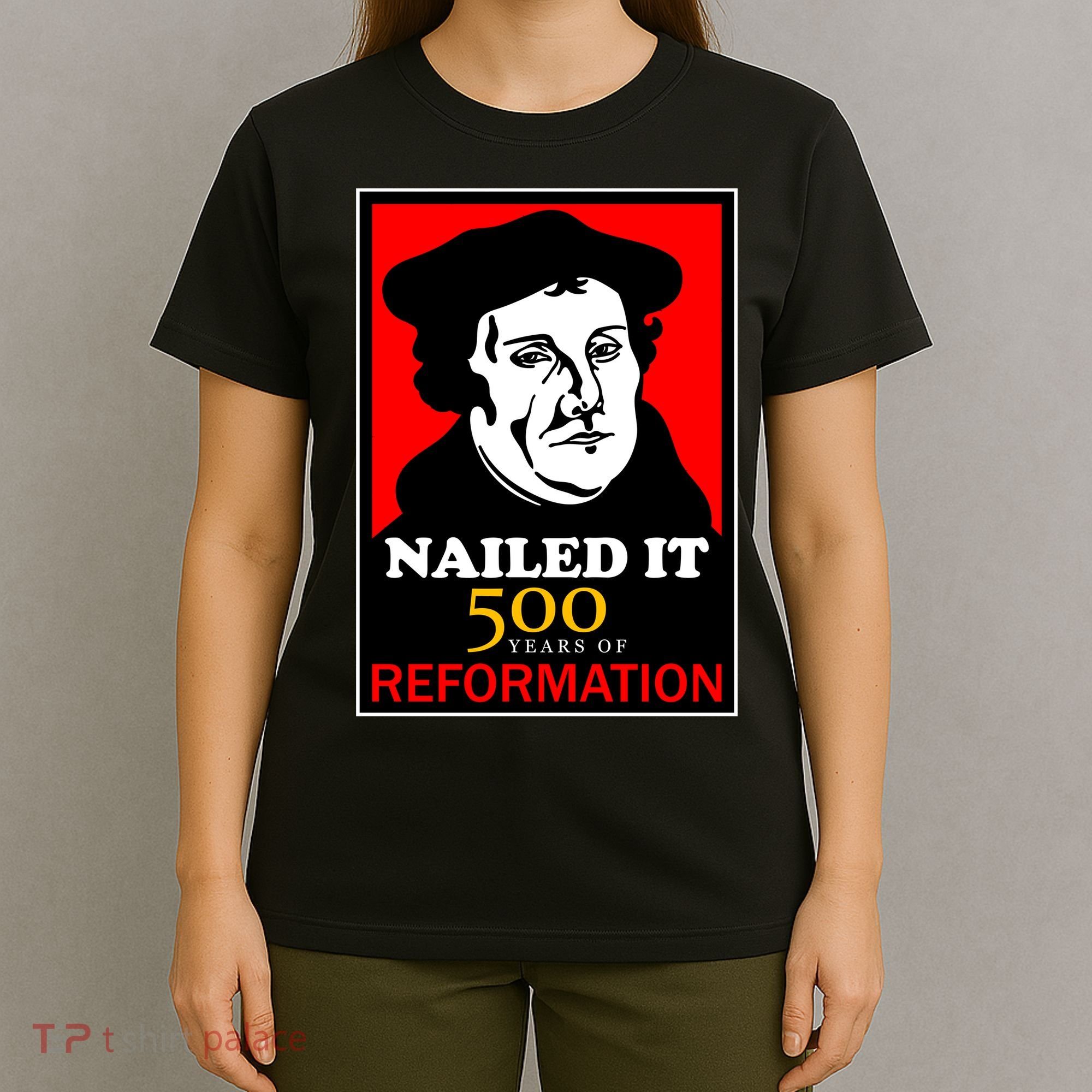 Nailed It Martin Luther 500 Years of Reformation T-Shirt