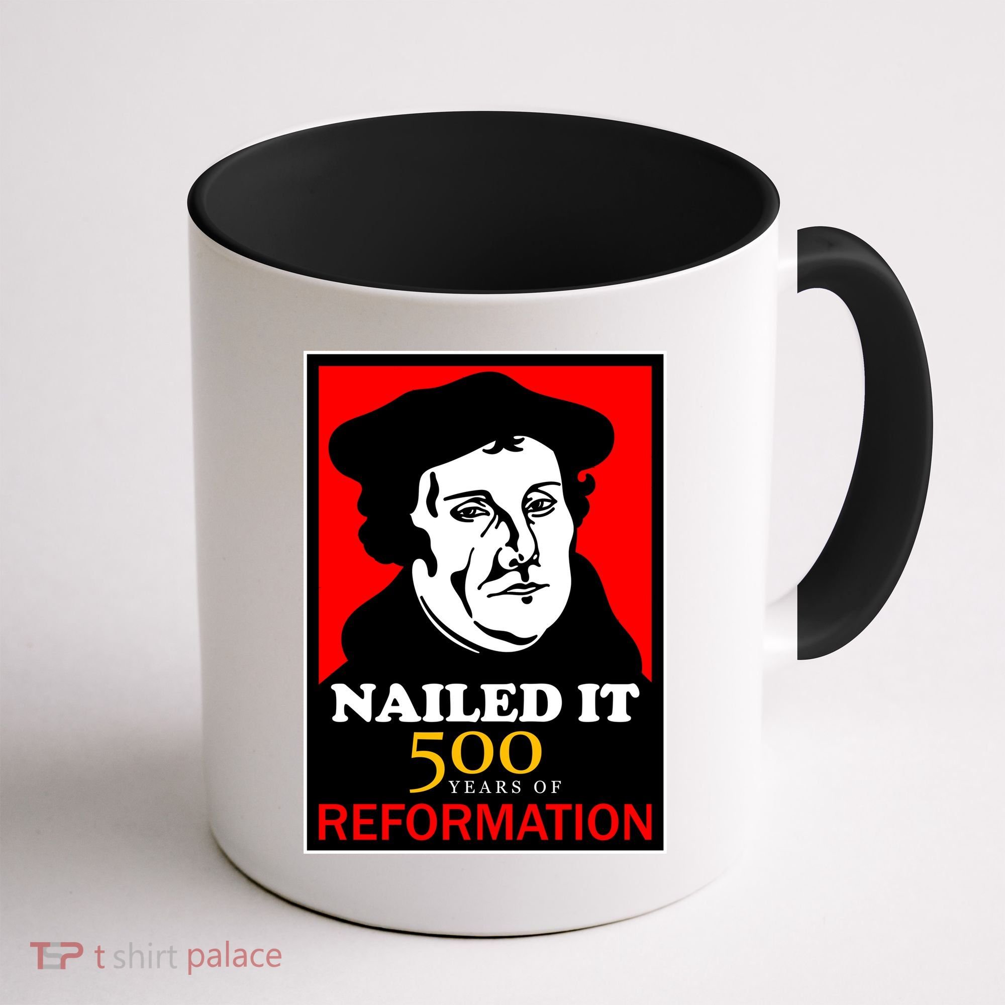 Nailed It Martin Luther 500 Years of Reformation Coffee Mug