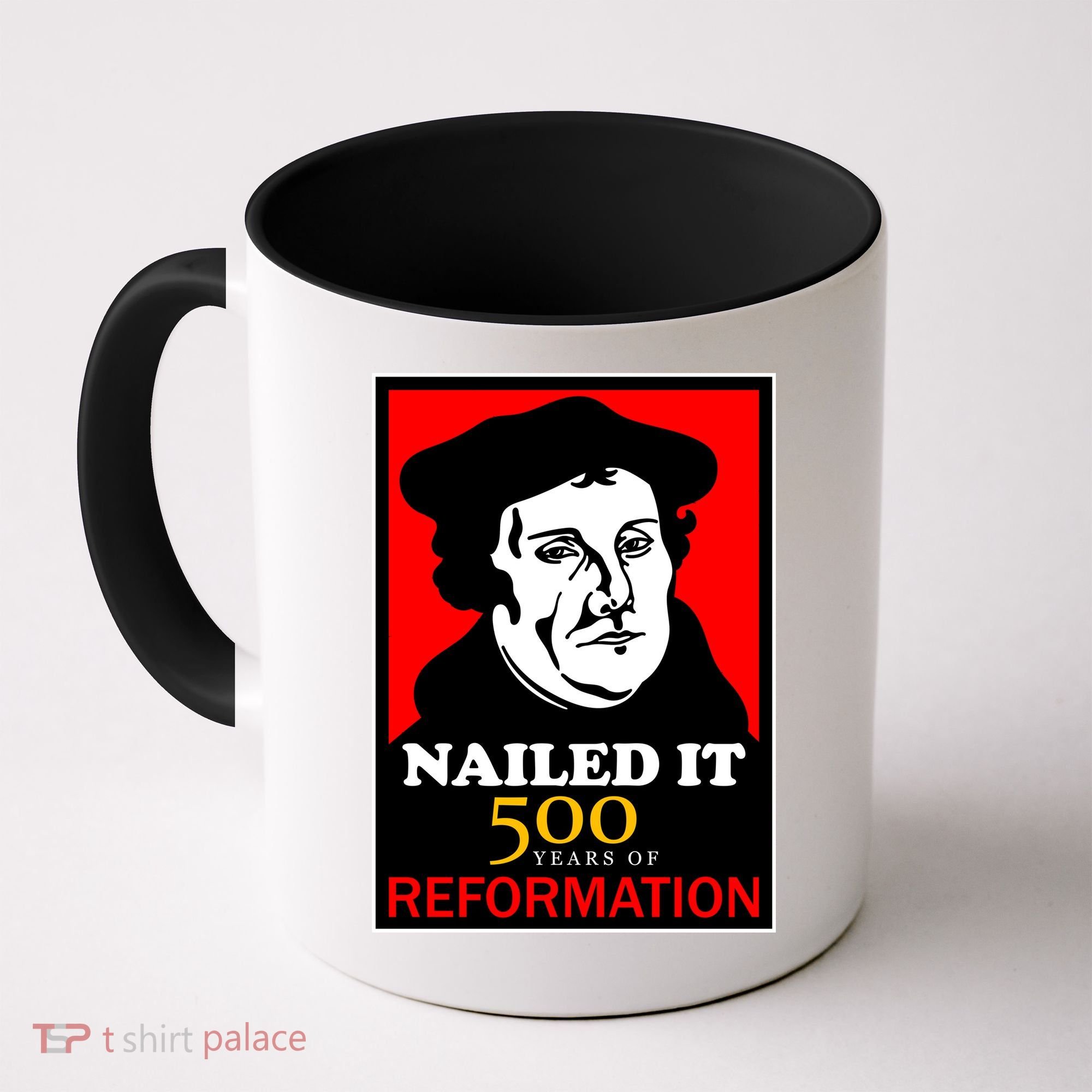 Nailed It Martin Luther 500 Years of Reformation Coffee Mug