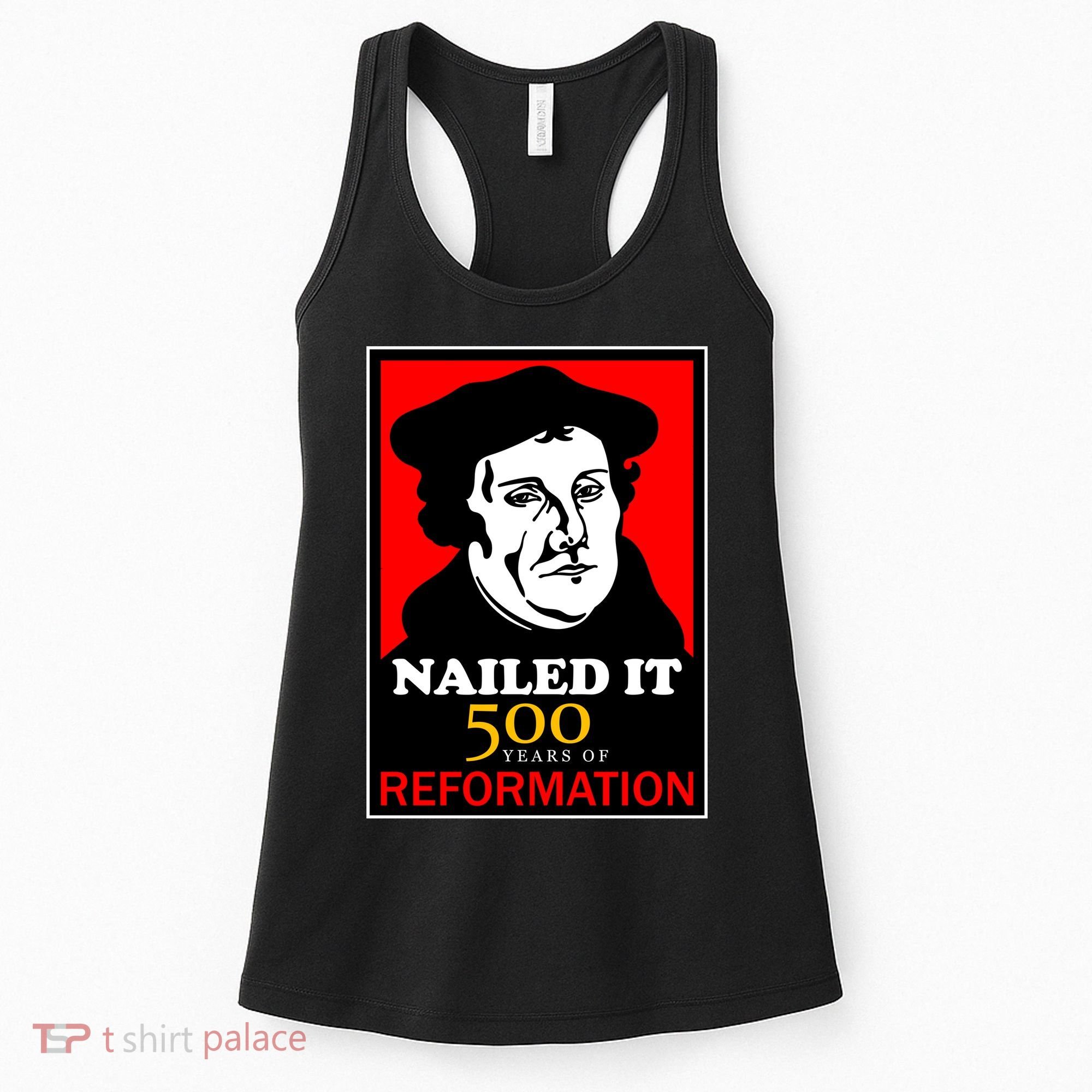 Nailed It Martin Luther 500 Years of Reformation Women's Tank Top