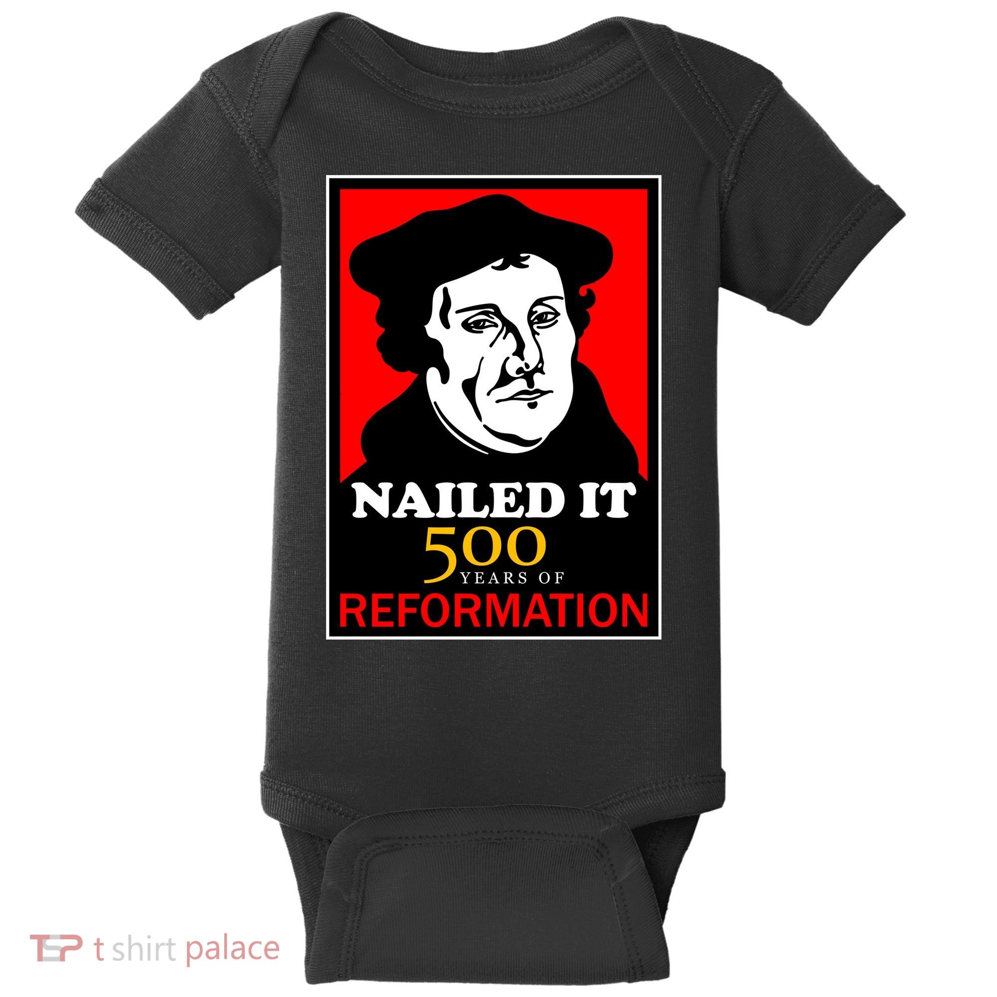Nailed It Martin Luther 500 Years of Reformation Baby Bodysuit