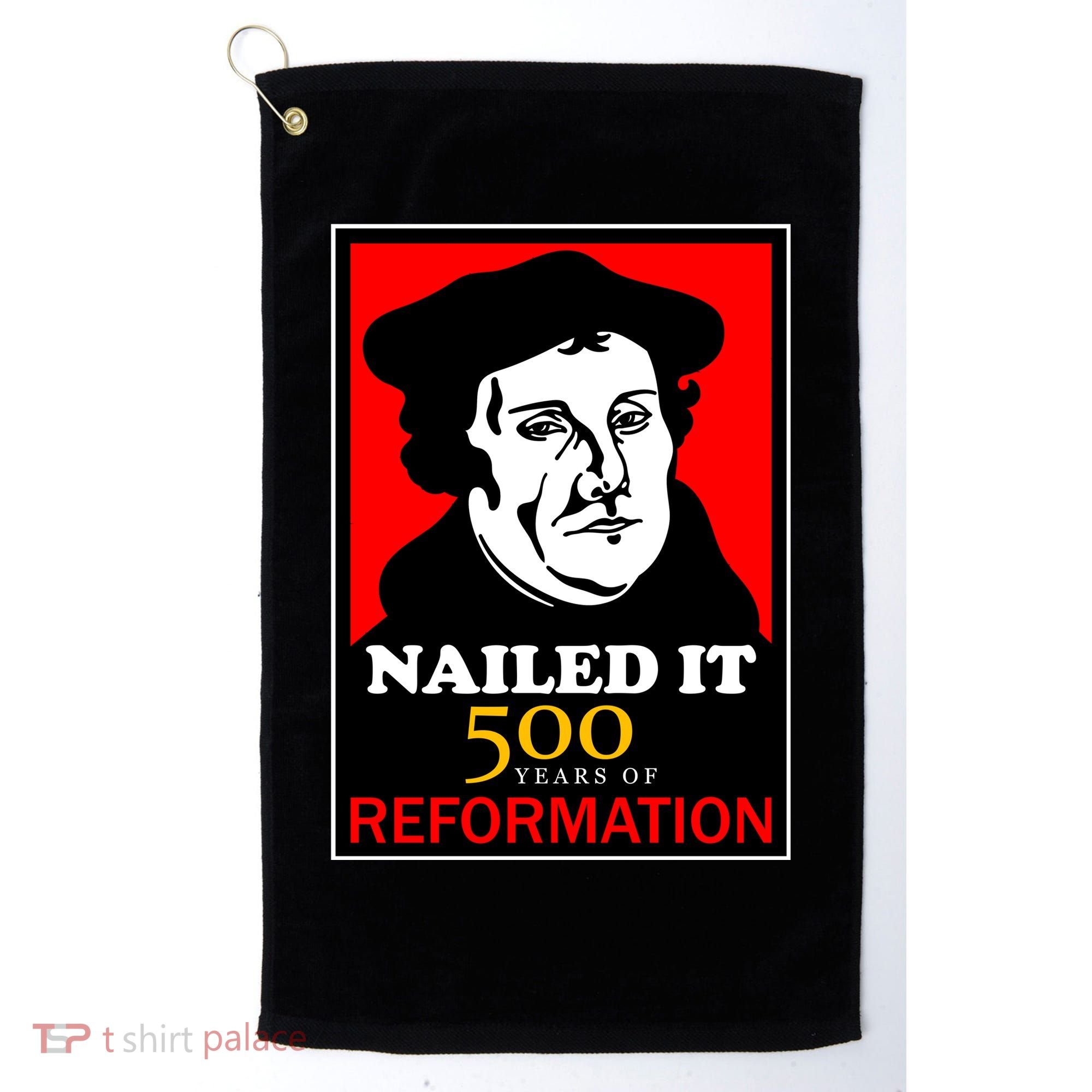 Nailed It Martin Luther 500 Years of Reformation Golf Towel