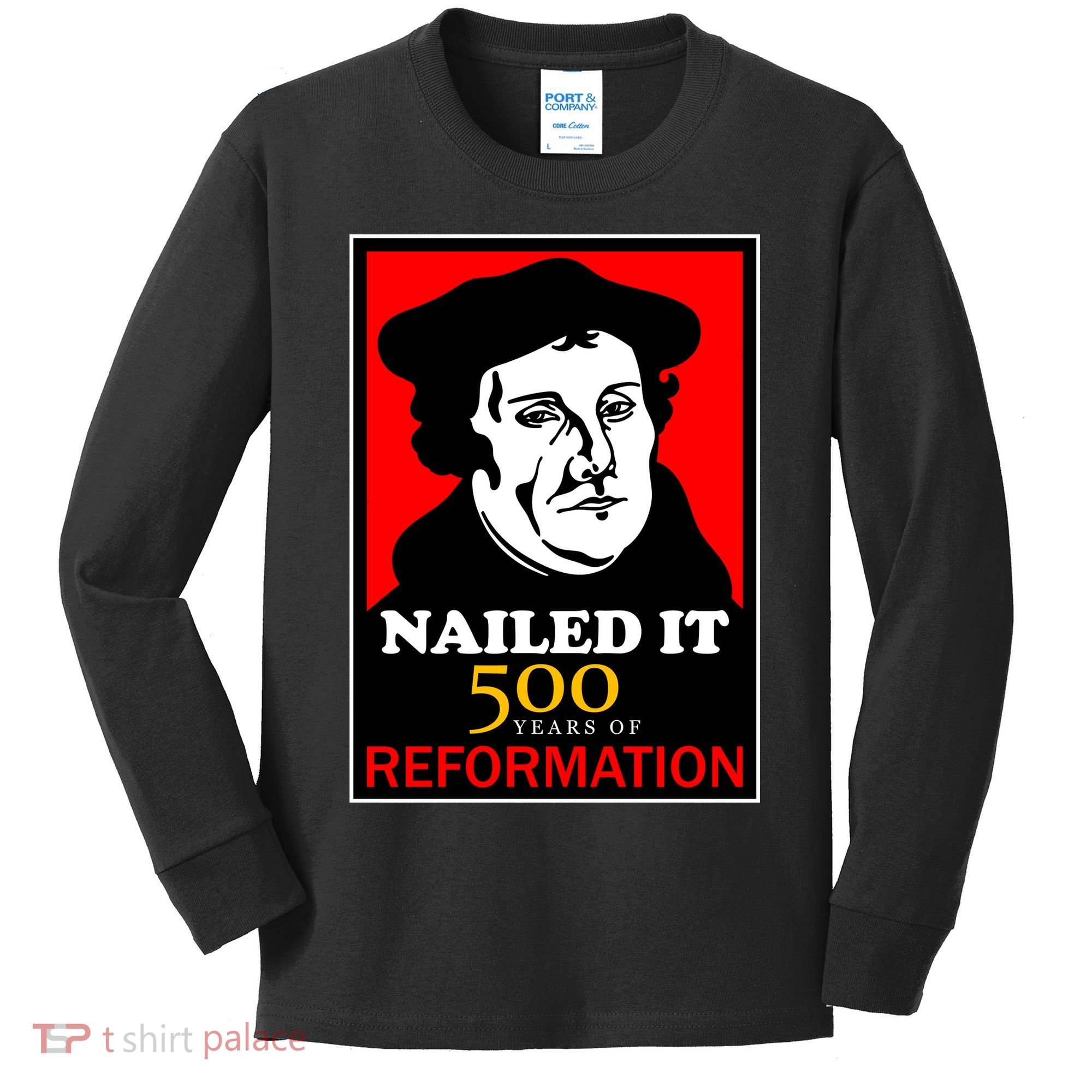 Nailed It Martin Luther 500 Years of Reformation Kids Long Sleeve Shirt