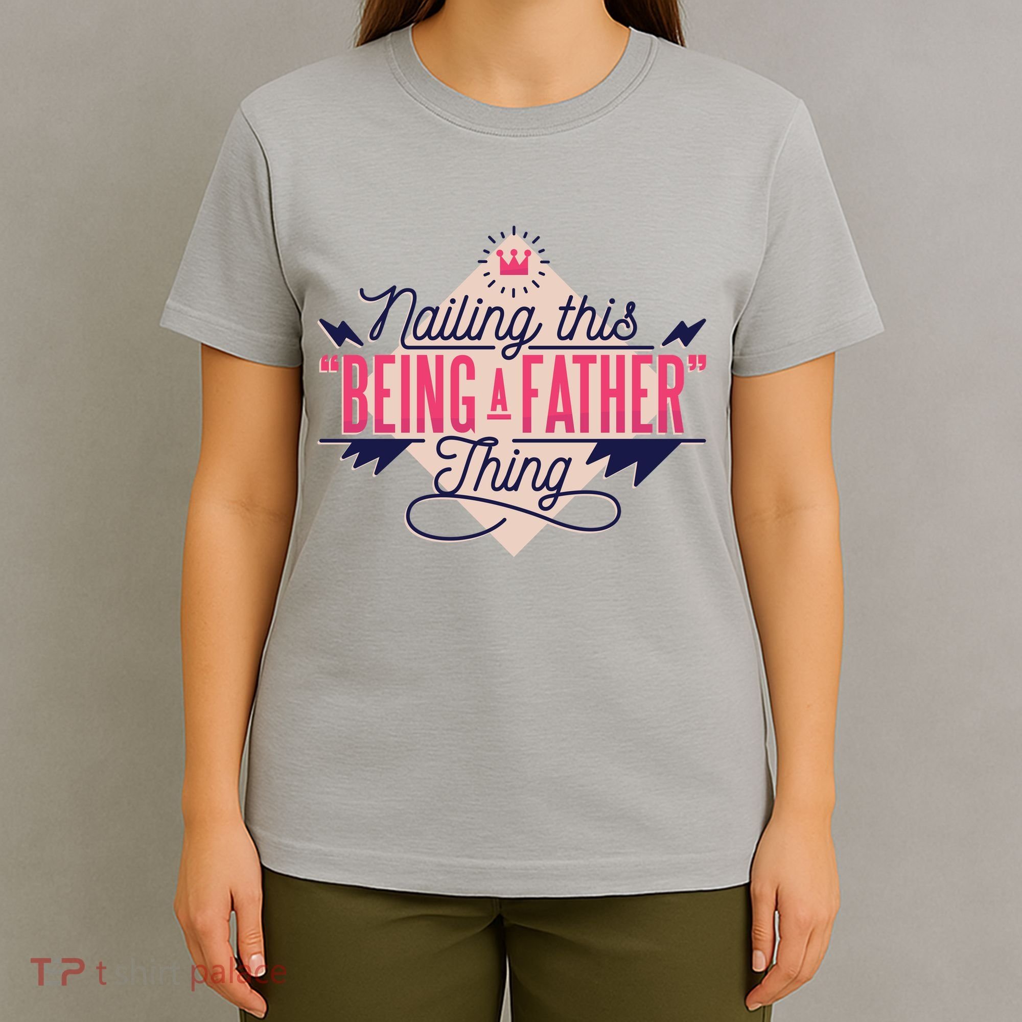 Nailing This Being A Father Thing T-Shirt