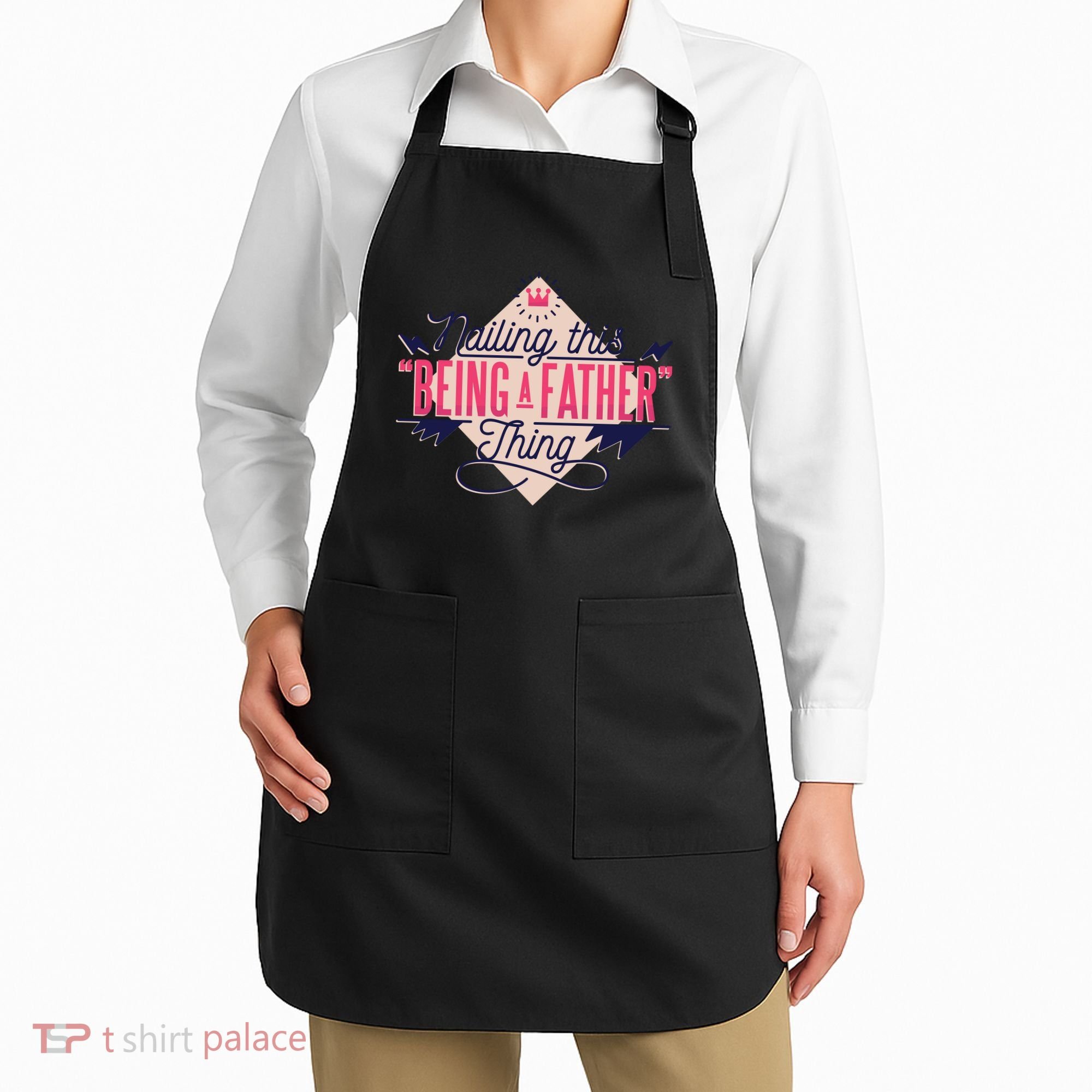 Nailing This Being A Father Thing Apron