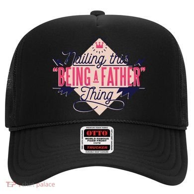 Nailing This Being A Father Thing Hat