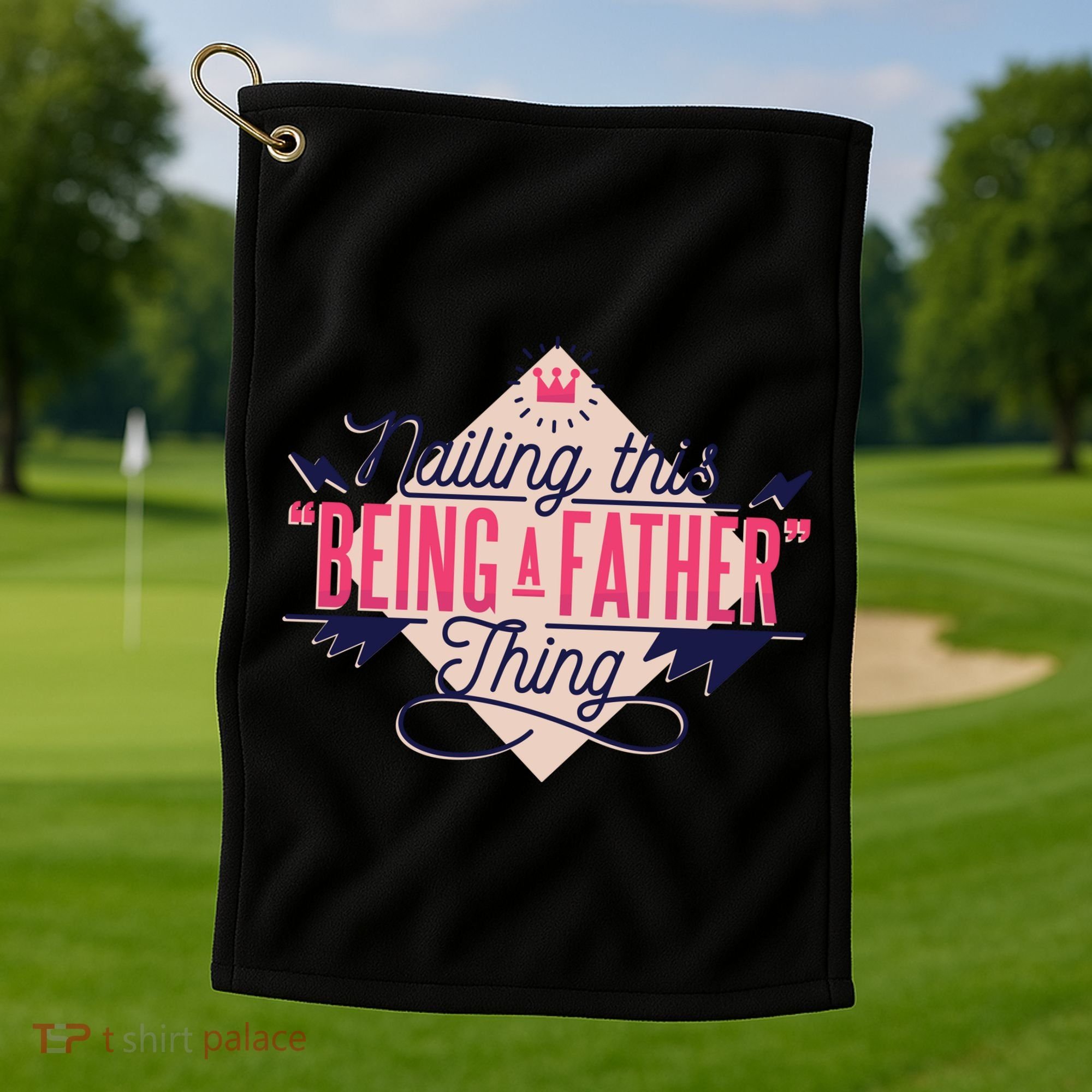 Nailing This Being A Father Thing Golf Towel