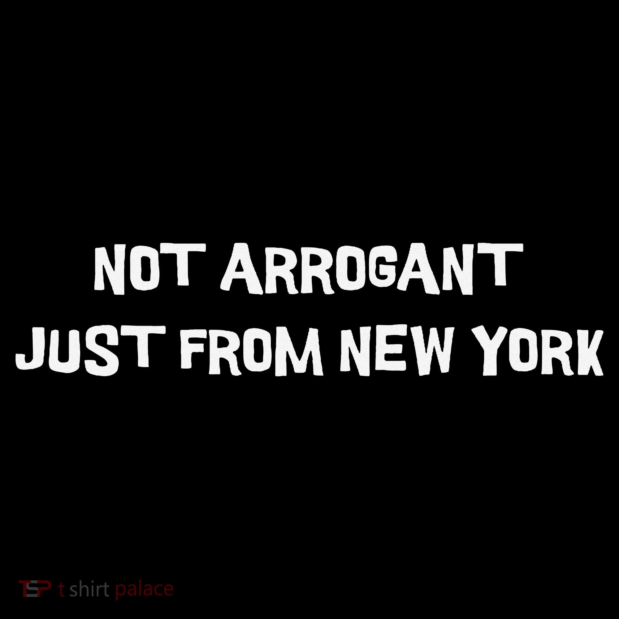 Not Arrogant Just From New York Coffee Mug