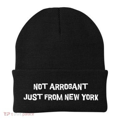 Not Arrogant Just From New York Beanie