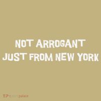 Not Arrogant Just From New York T-Shirt thumb 7