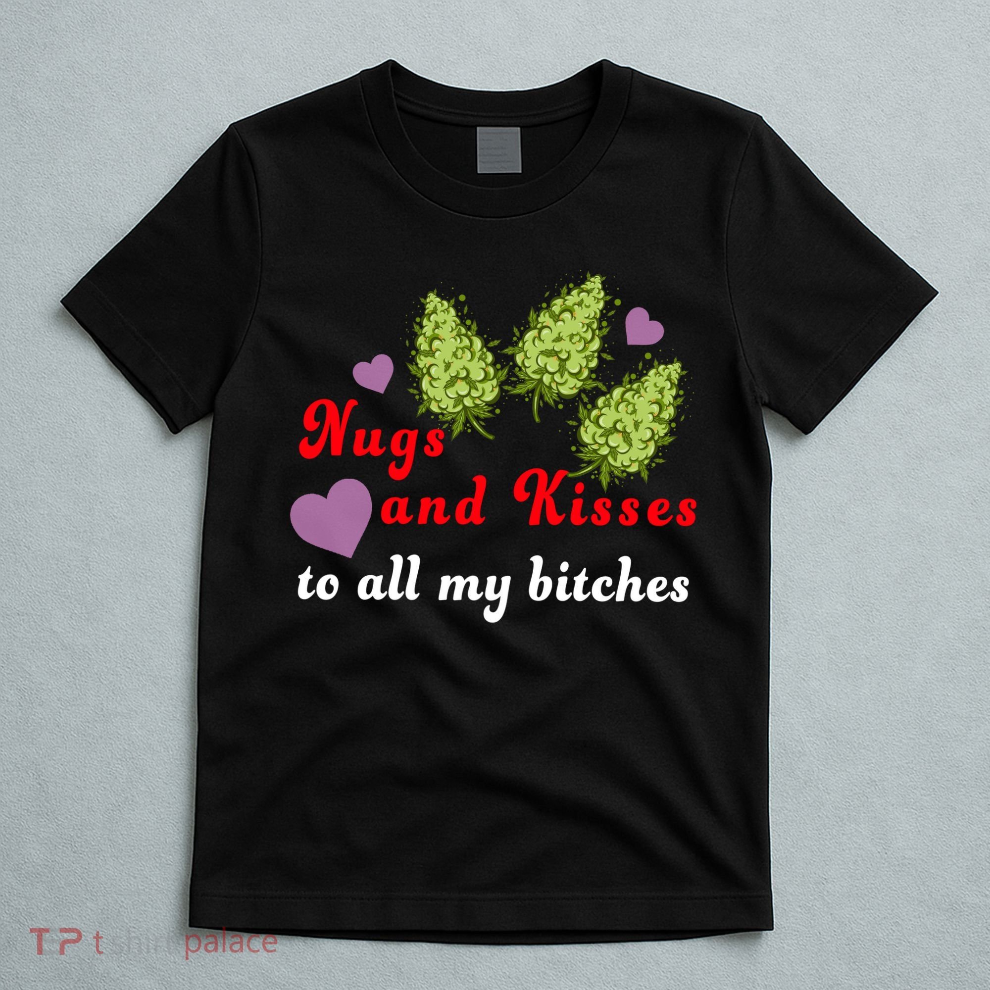 Nugs And Kisses To All My Bitches T-Shirt