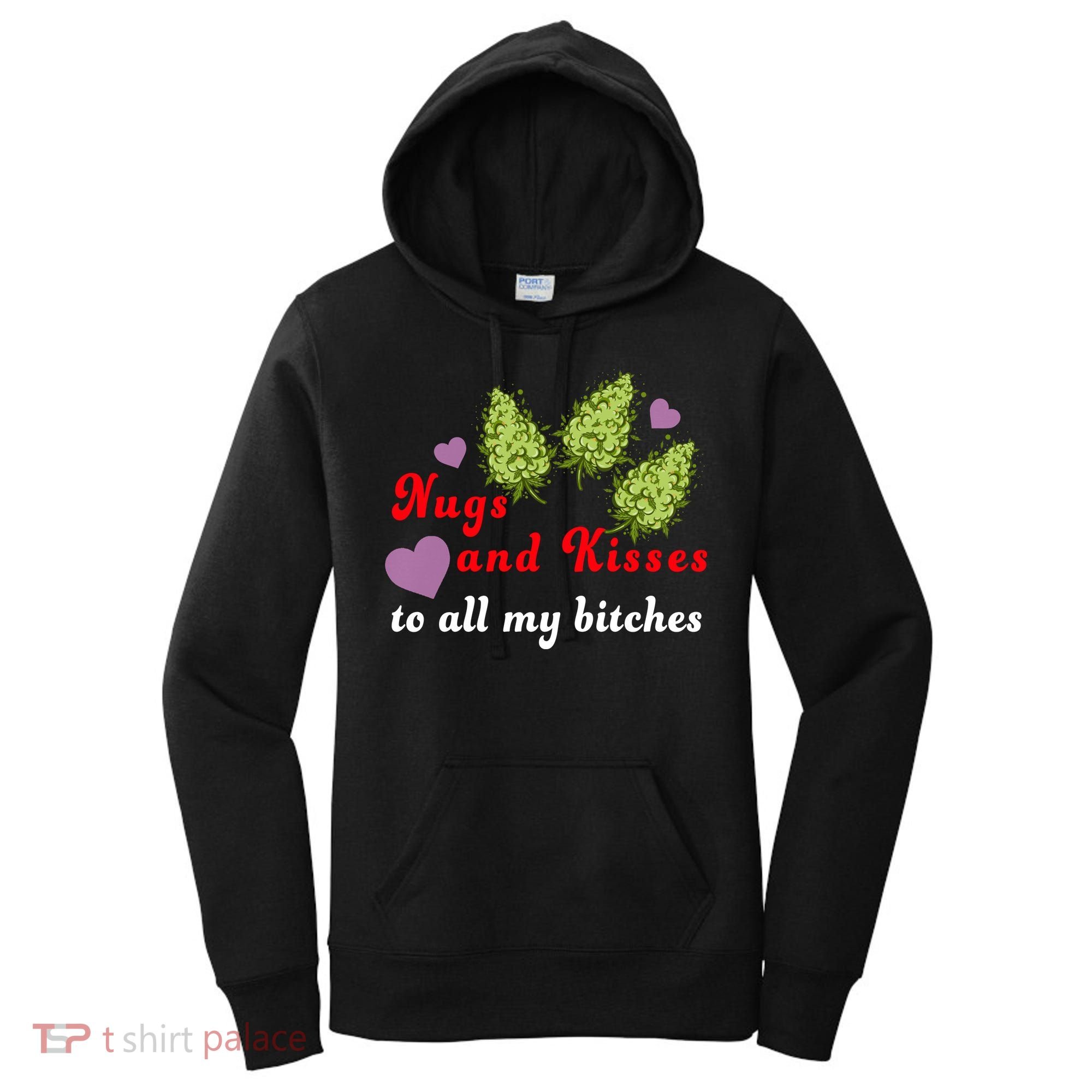 Nugs And Kisses To All My Bitches Women's Hoodie