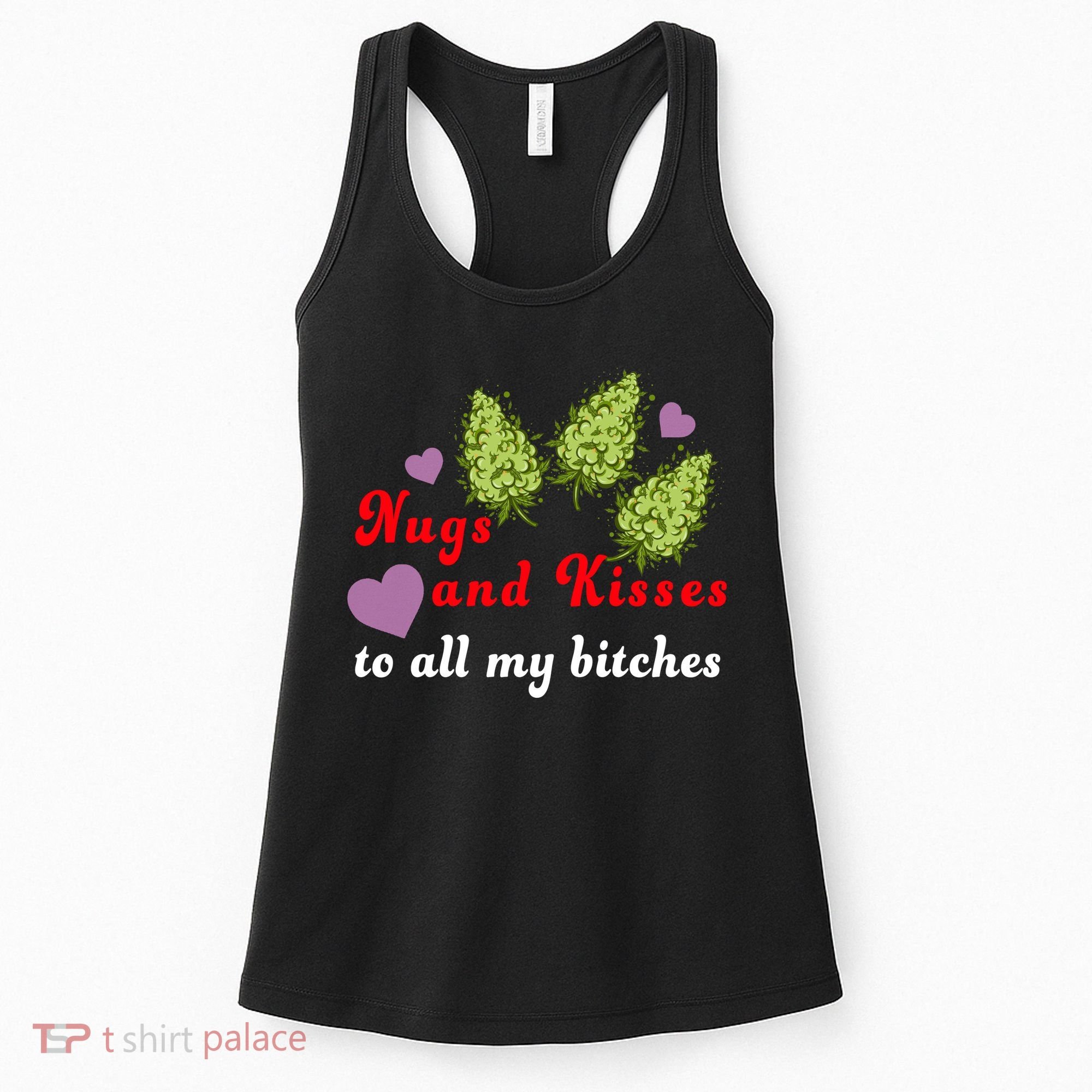Nugs And Kisses To All My Bitches Women's Tank Top