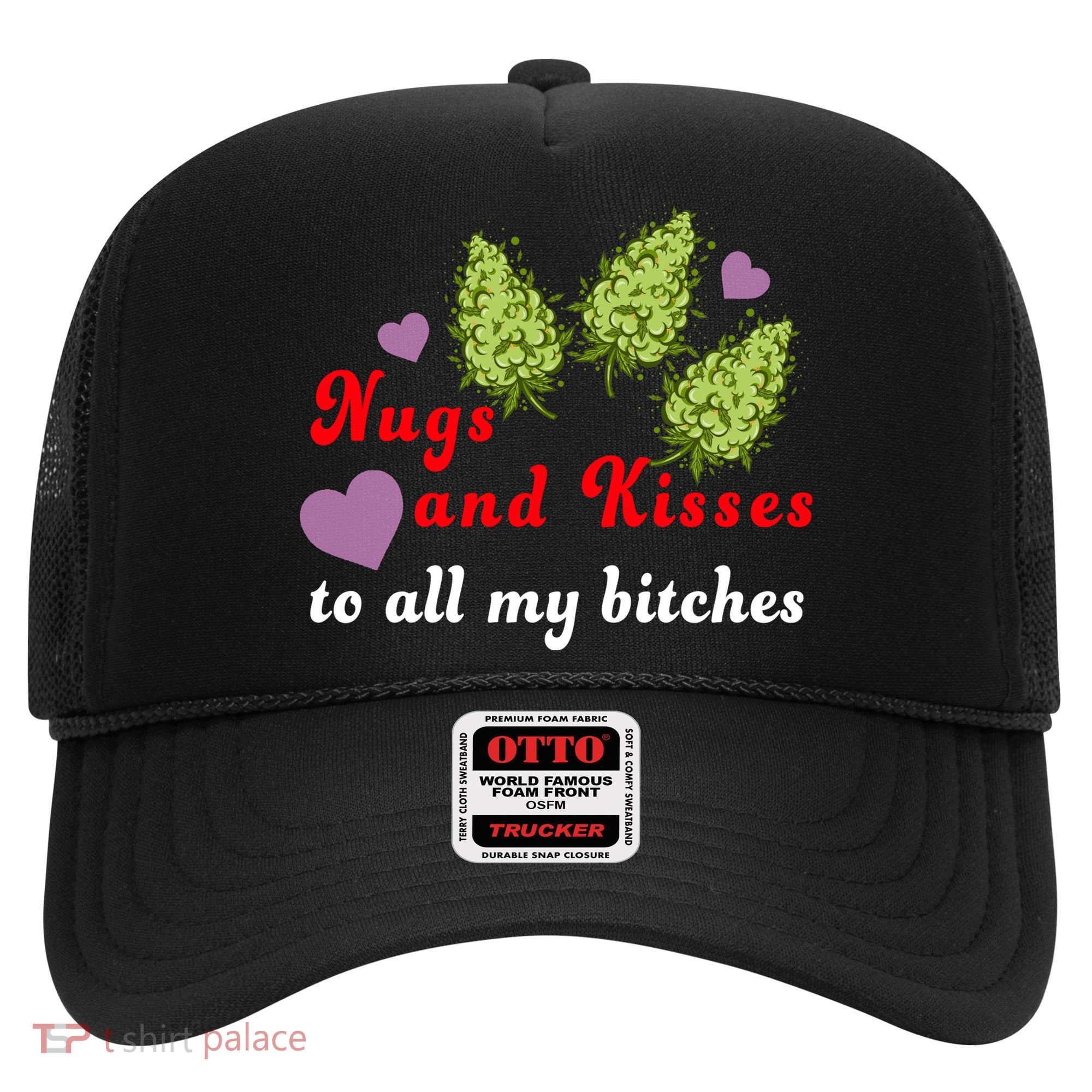 Nugs And Kisses To All My Bitches Hat