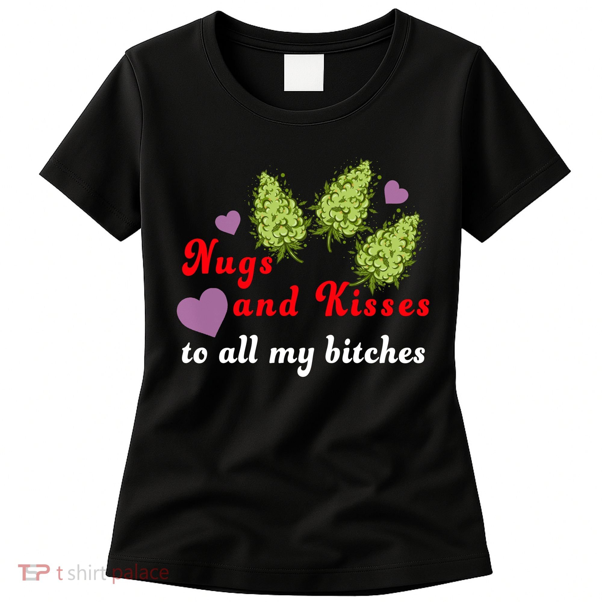 Nugs And Kisses To All My Bitches Women's T-Shirt