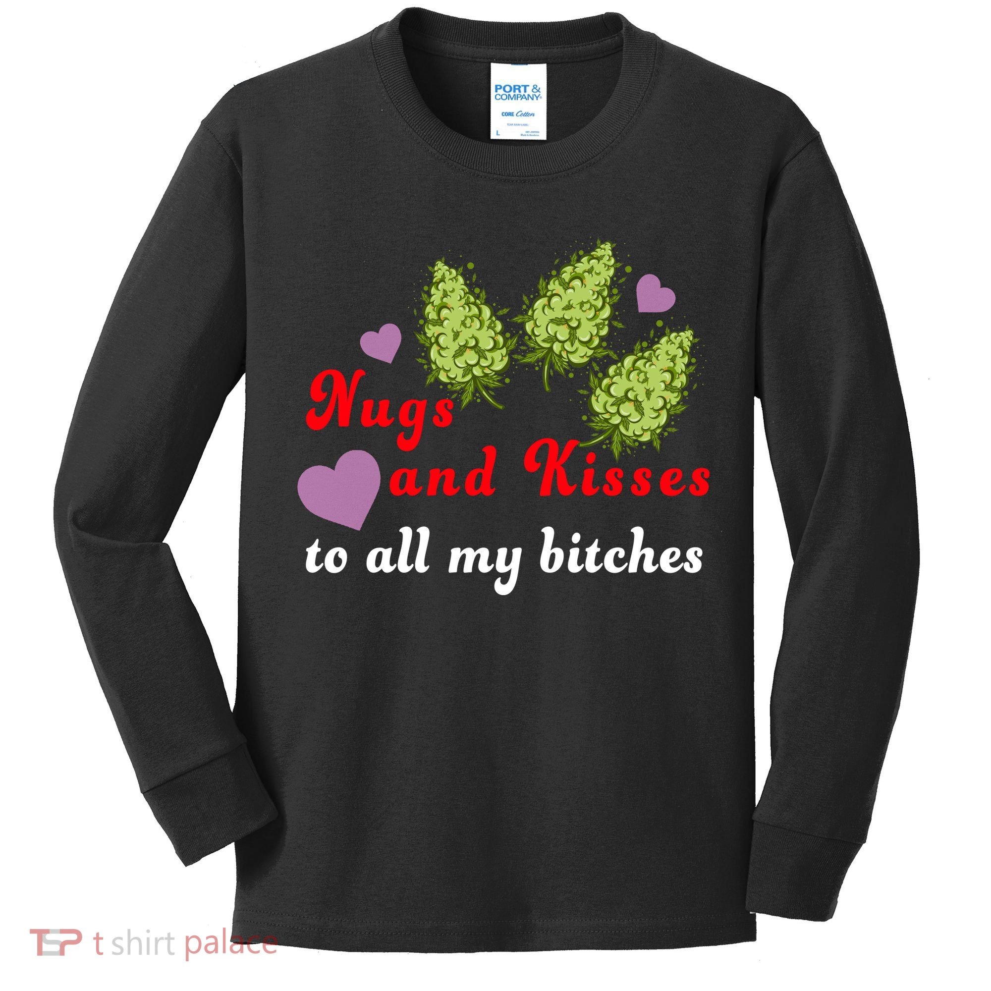 Nugs And Kisses To All My Bitches Kids Long Sleeve Shirt