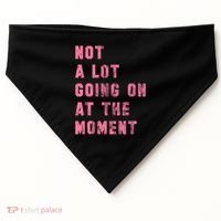 Not A Lot Going On At The Moment Pink USA-Made Doggie Bandana thumb 0