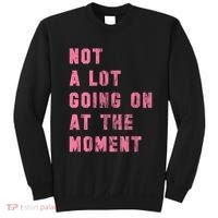 Not A Lot Going On At The Moment Pink Sweatshirt thumb 0