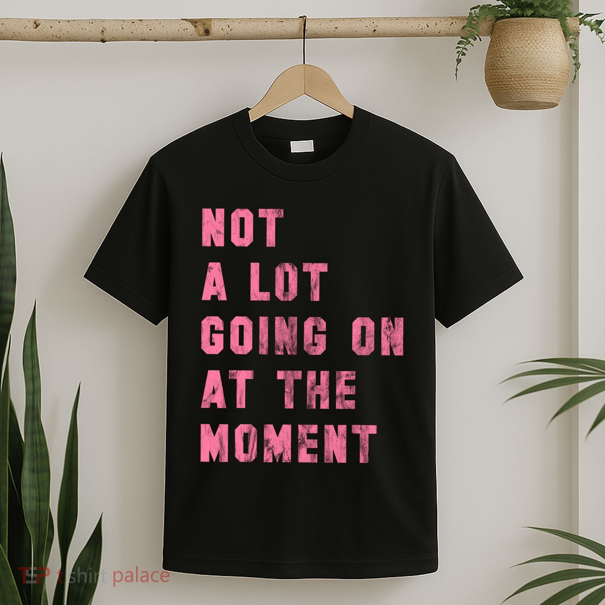Not A Lot Going On At The Moment Pink T-Shirt