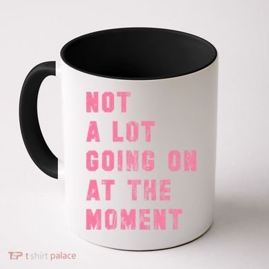 Not A Lot Going On At The Moment Pink Coffee Mug
