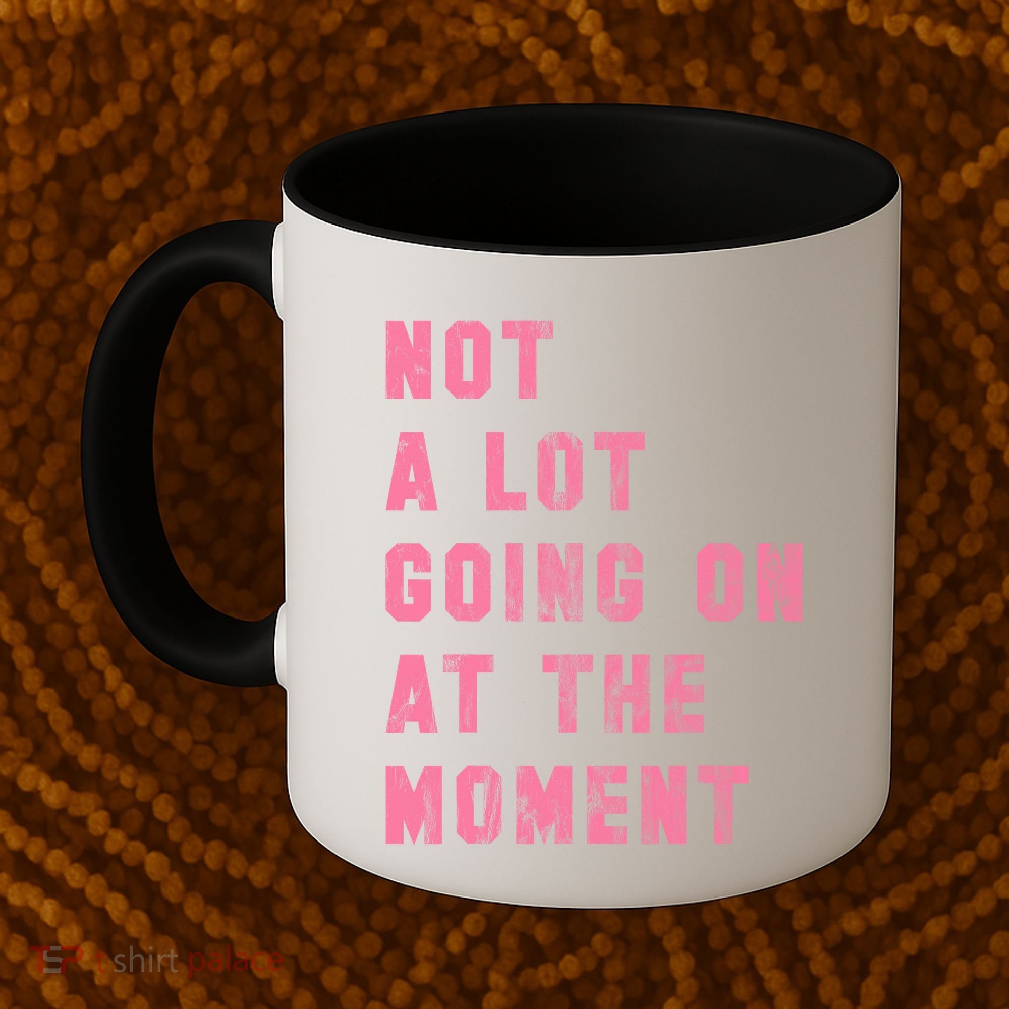 Not A Lot Going On At The Moment Pink Coffee Mug