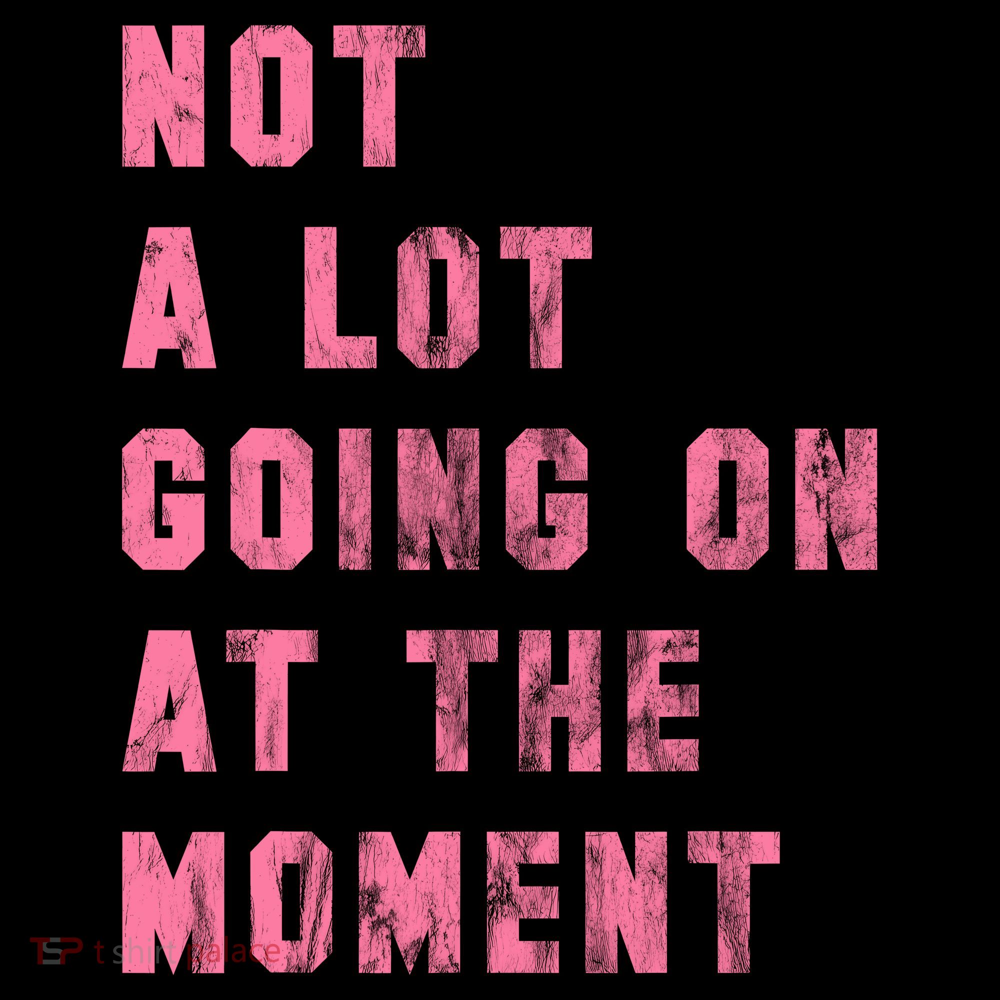 Not A Lot Going On At The Moment Pink Coffee Mug