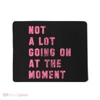 Not A Lot Going On At The Moment Pink Mousepad thumb 0