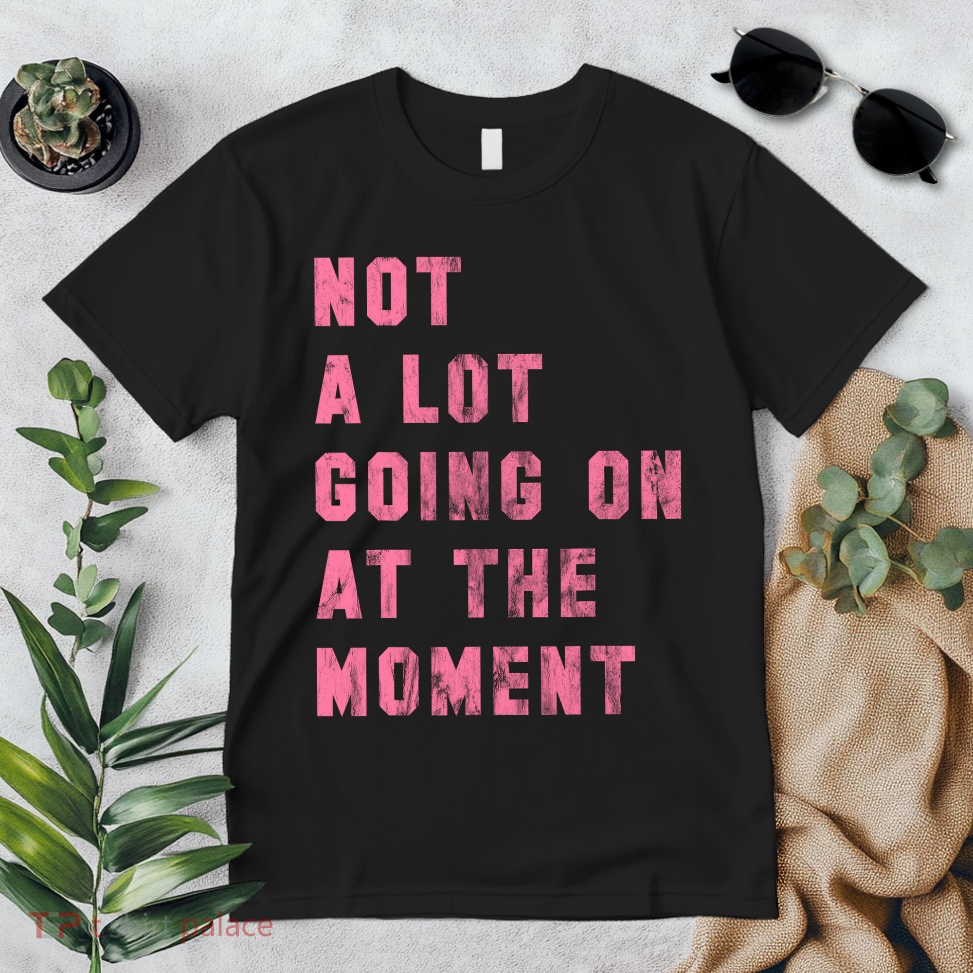 Not A Lot Going On At The Moment Pink Premium T-Shirt