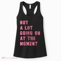 Not A Lot Going On At The Moment Pink Women's Tank Top thumb 0