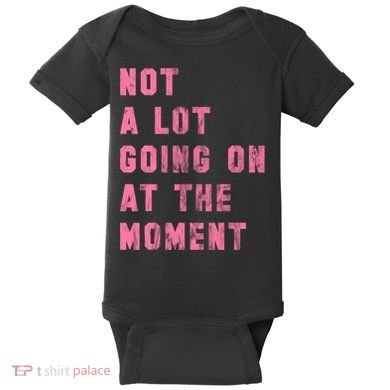 Not A Lot Going On At The Moment Pink Baby Bodysuit