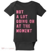 Not A Lot Going On At The Moment Pink Baby Bodysuit thumb 0