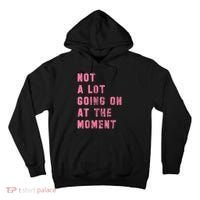 Not A Lot Going On At The Moment Pink Tall Hoodie thumb 0