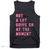 Not A Lot Going On At The Moment Pink Tank Top thumb 0