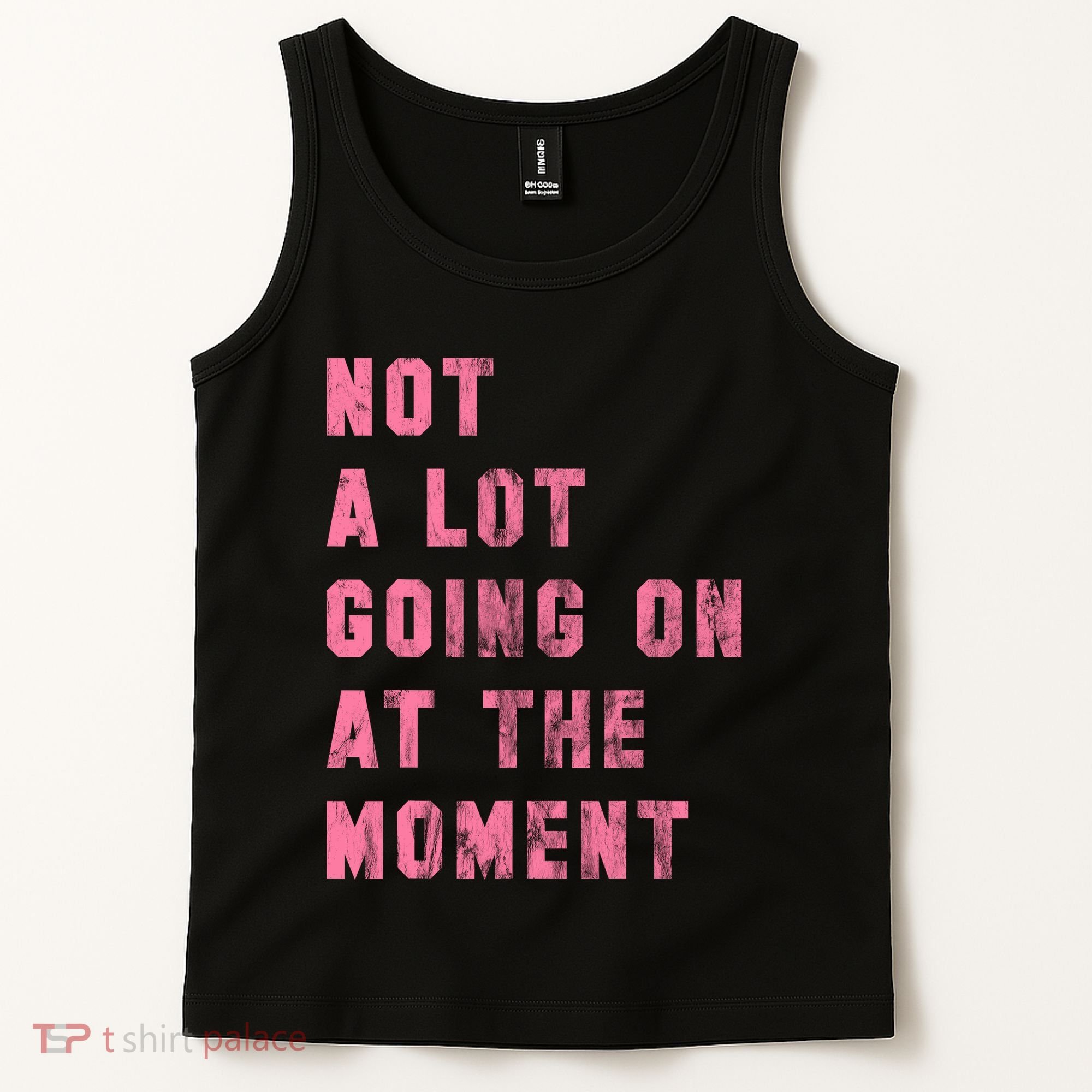 Not A Lot Going On At The Moment Pink Tank Top