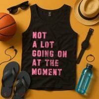 Not A Lot Going On At The Moment Pink Tank Top thumb 4