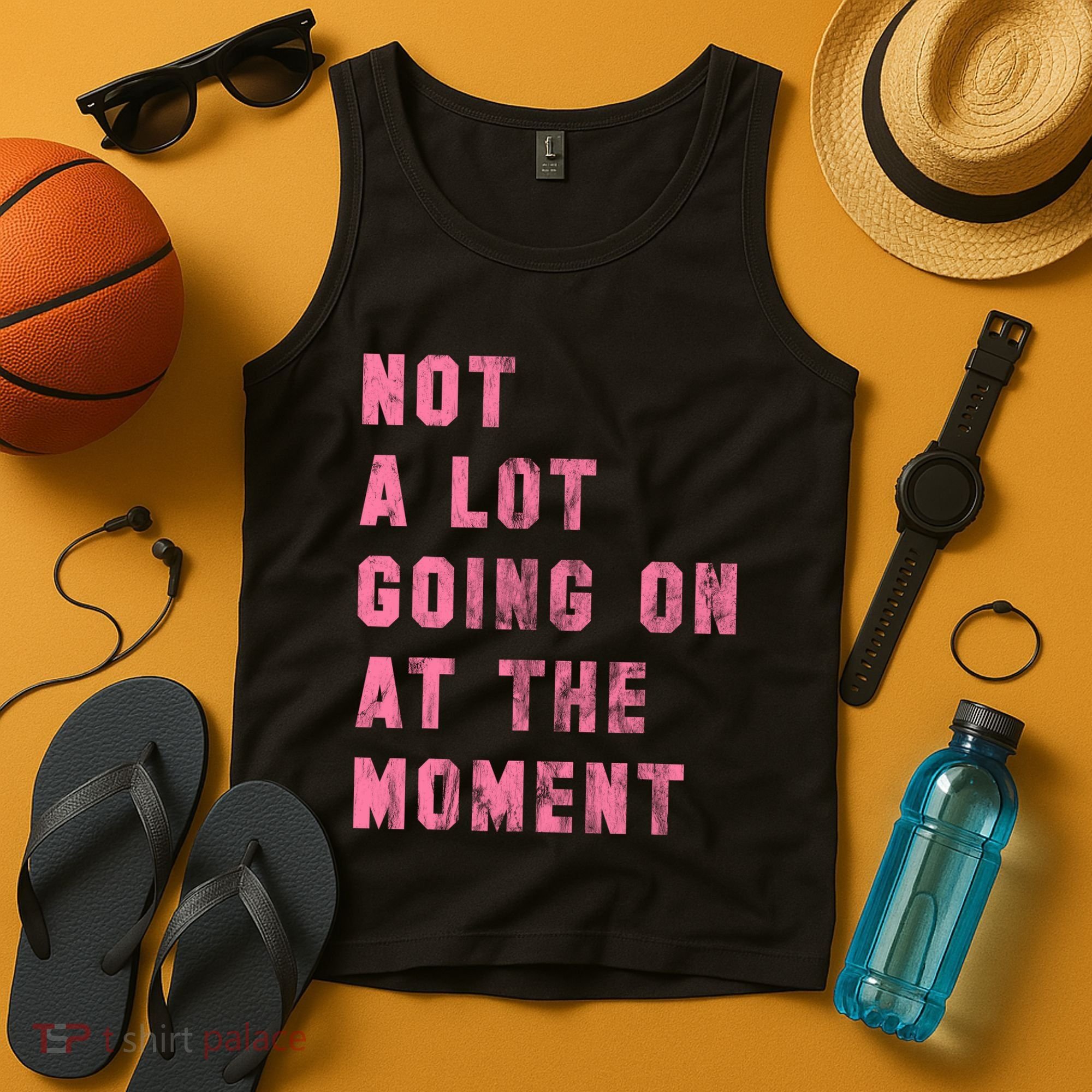 Not A Lot Going On At The Moment Pink Tank Top