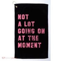 Not A Lot Going On At The Moment Pink Golf Towel thumb 0