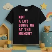Not A Lot Going On At The Moment Pink Toddler T-Shirt thumb 3