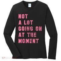 Not A Lot Going On At The Moment Pink Women's Long Sleeve Shirt thumb 0