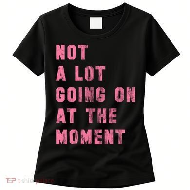 Not A Lot Going On At The Moment Pink Women's T-Shirt