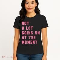 Not A Lot Going On At The Moment Pink Women's T-Shirt thumb 4