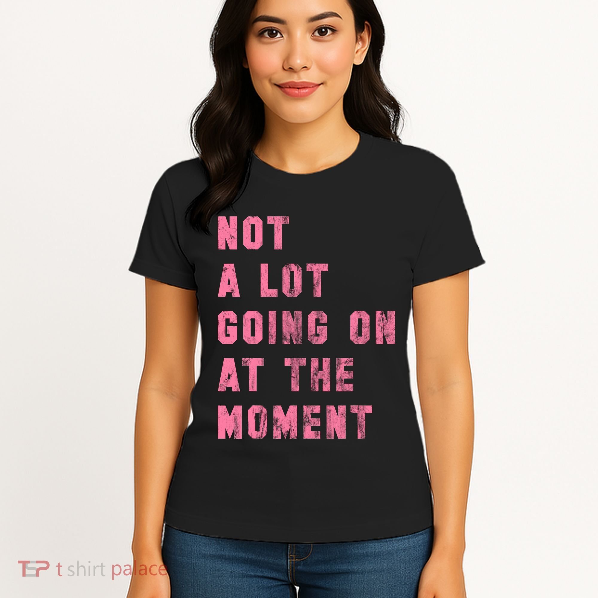 Not A Lot Going On At The Moment Pink Women's T-Shirt
